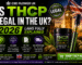 is thcp legal in the uk